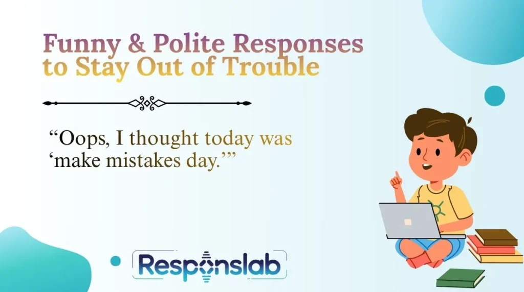 Funny & Polite Responses to Stay Out of Trouble