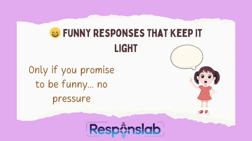 š Funny Responses That Keep It Light