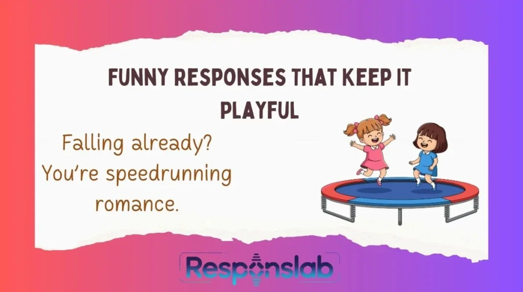 Funny Responses That Keep It Playful