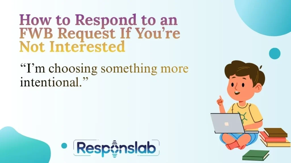 How to Respond to an FWB Request If You’re Not Interested