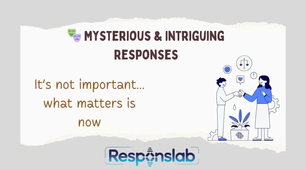 đ Mysterious & Intriguing Responses