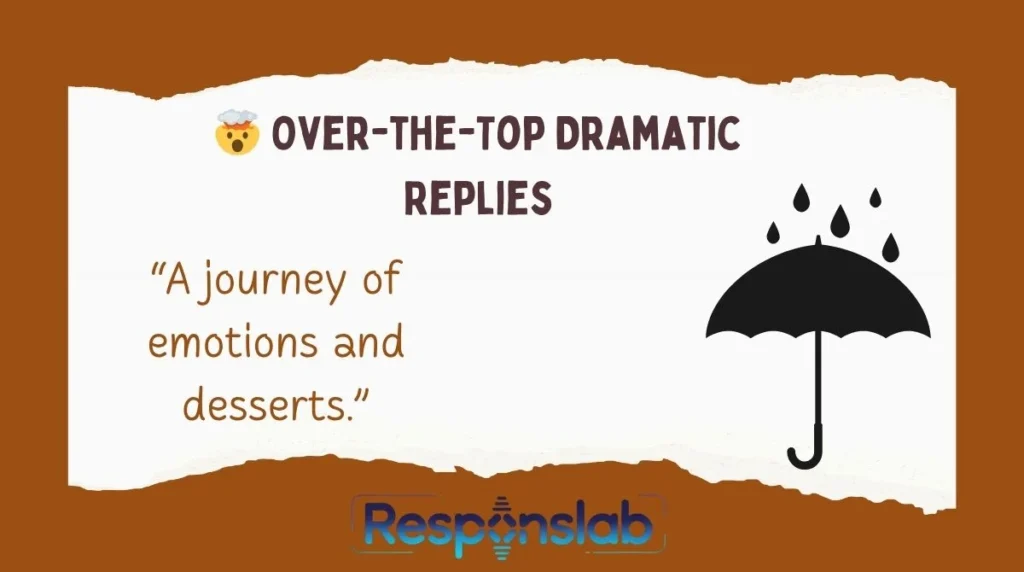 🤯 Over-the-Top Dramatic Replies