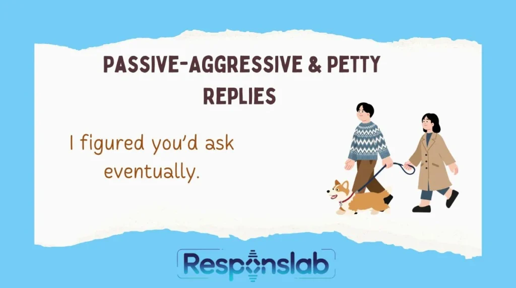 Passive-Aggressive & Petty Replies 