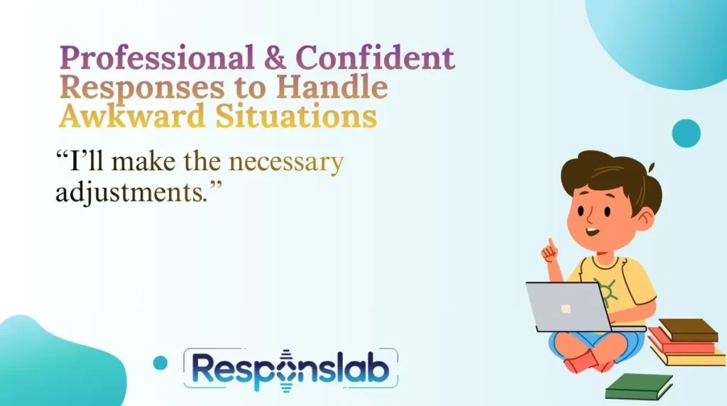 Professional & Confident Responses to Handle Awkward Situations