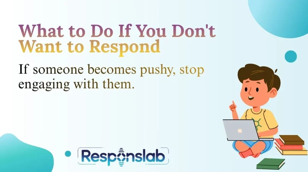 What to Do If You Don't Want to Respond