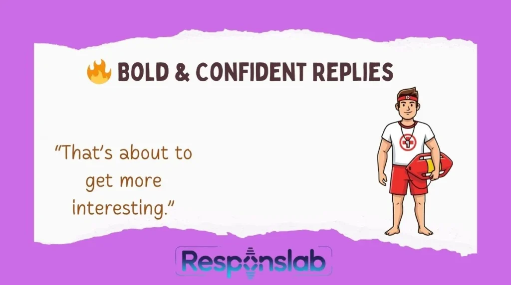 🔥 Bold & Confident Replies