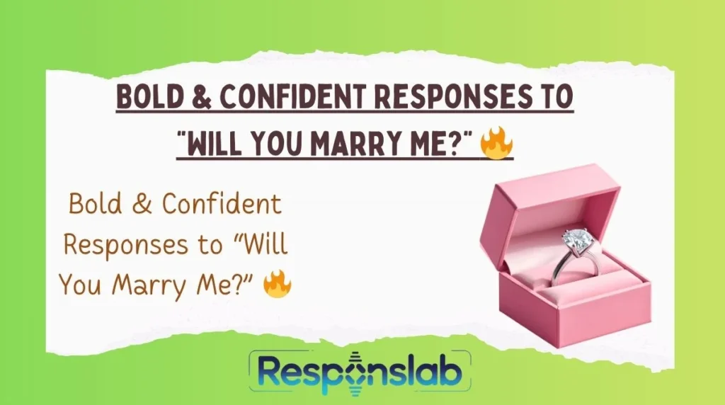 Bold & Confident Responses to “Will You Marry Me?” 🔥