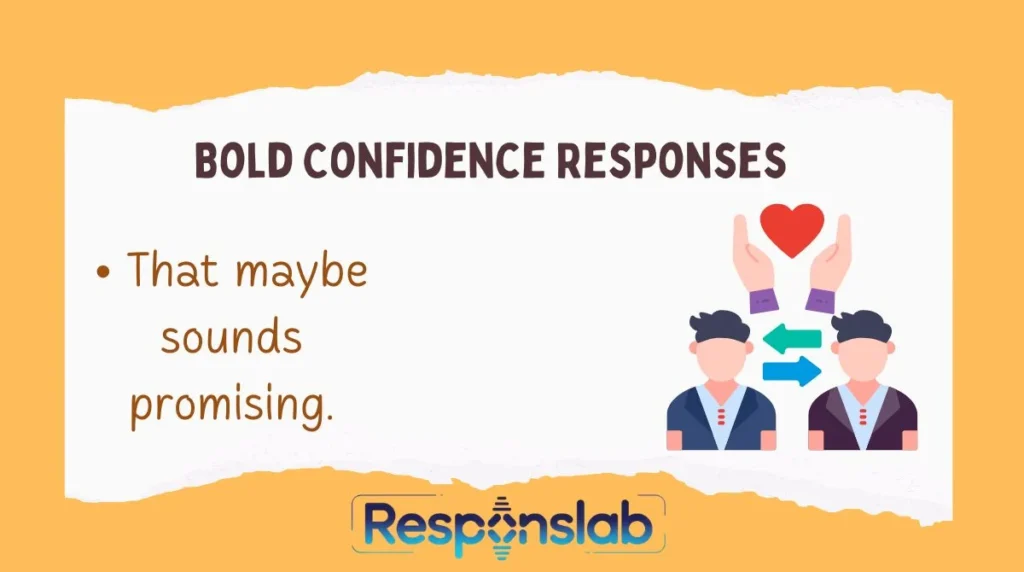 Bold Confidence Responses