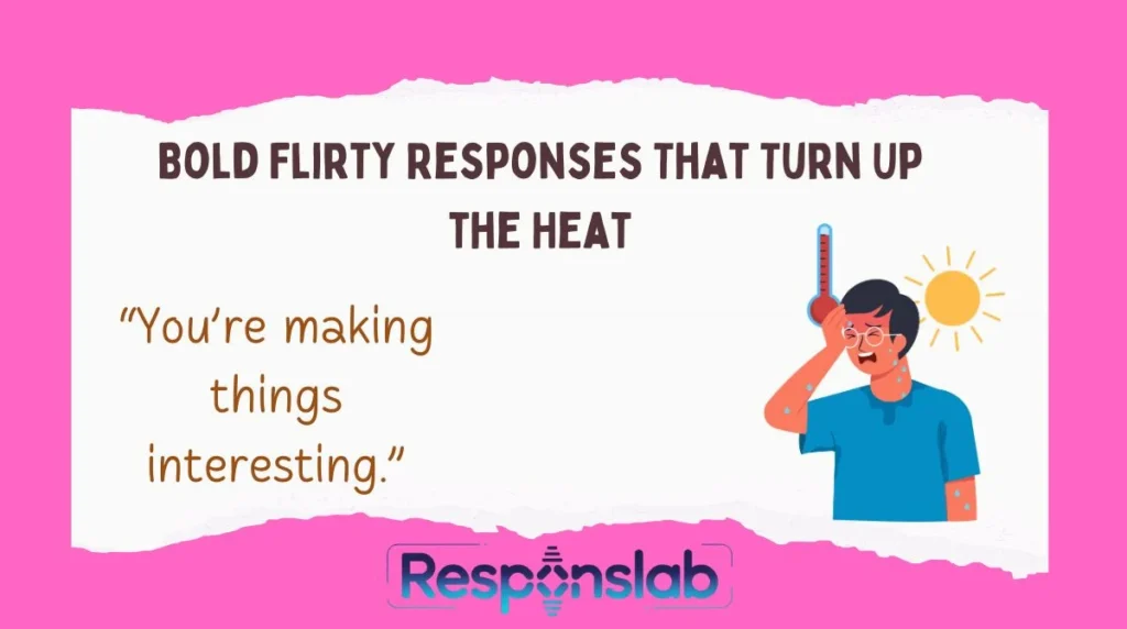 Bold Flirty Responses That Turn Up the Heat