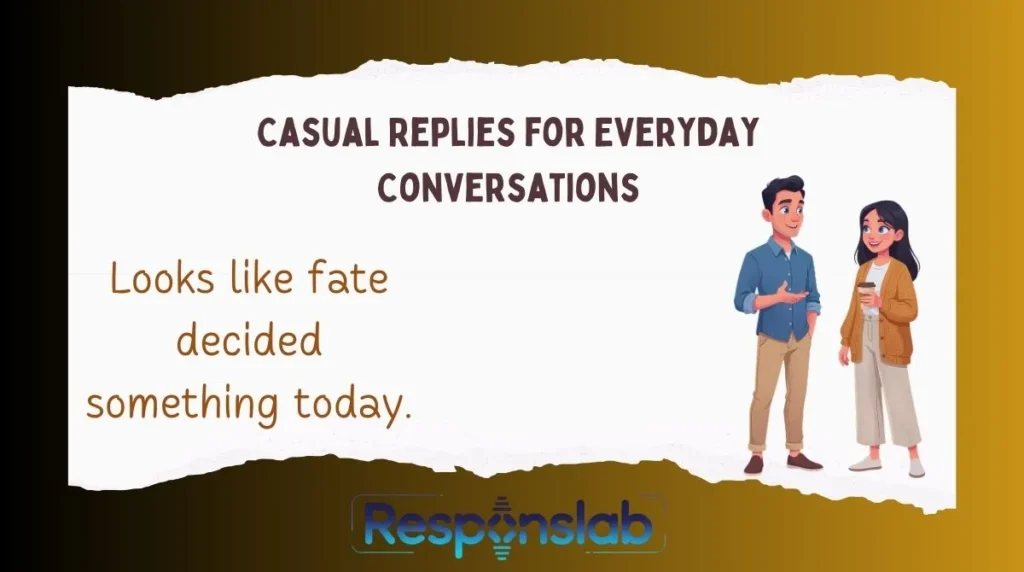 Casual Replies for Everyday Conversations
