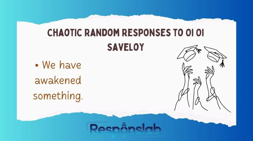 Chaotic Random Responses to Oi Oi Saveloy 🤪