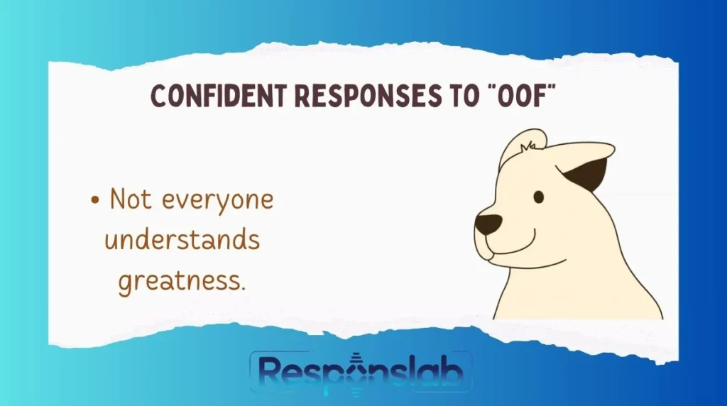 Confident Responses to “Oof” 😎