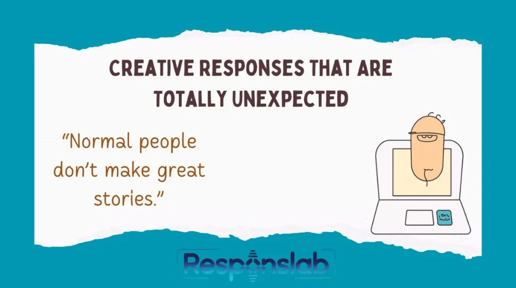 Creative Responses That Are Totally Unexpected