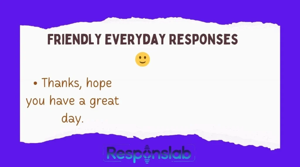 Friendly Everyday Responses 🙂