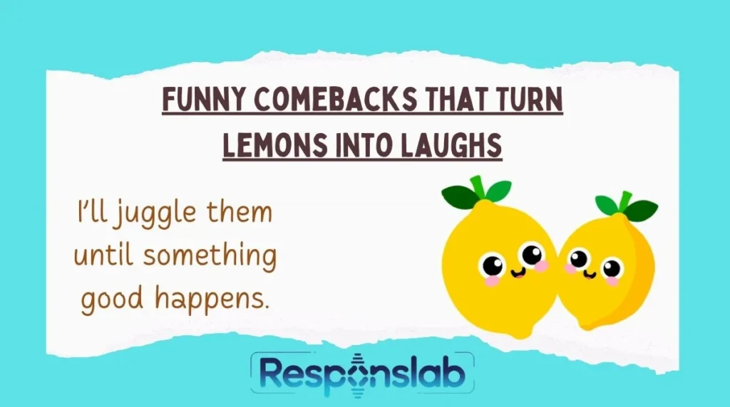 Funny Comebacks That Turn Lemons Into Laughs