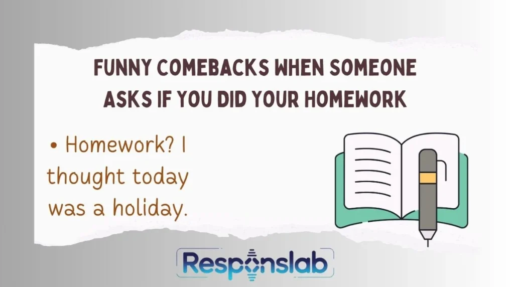 Funny Comebacks When Someone Asks If You Did Your Homework 😂