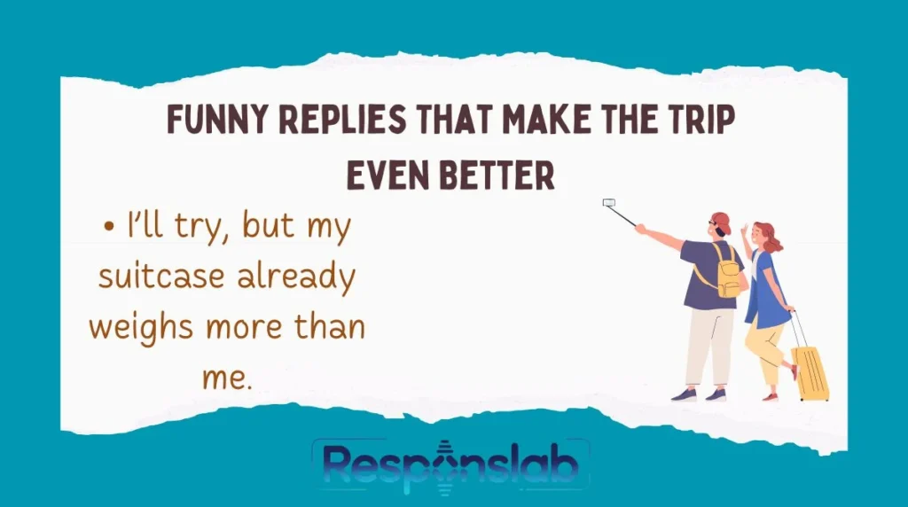 Funny Replies That Make the Trip Even Better