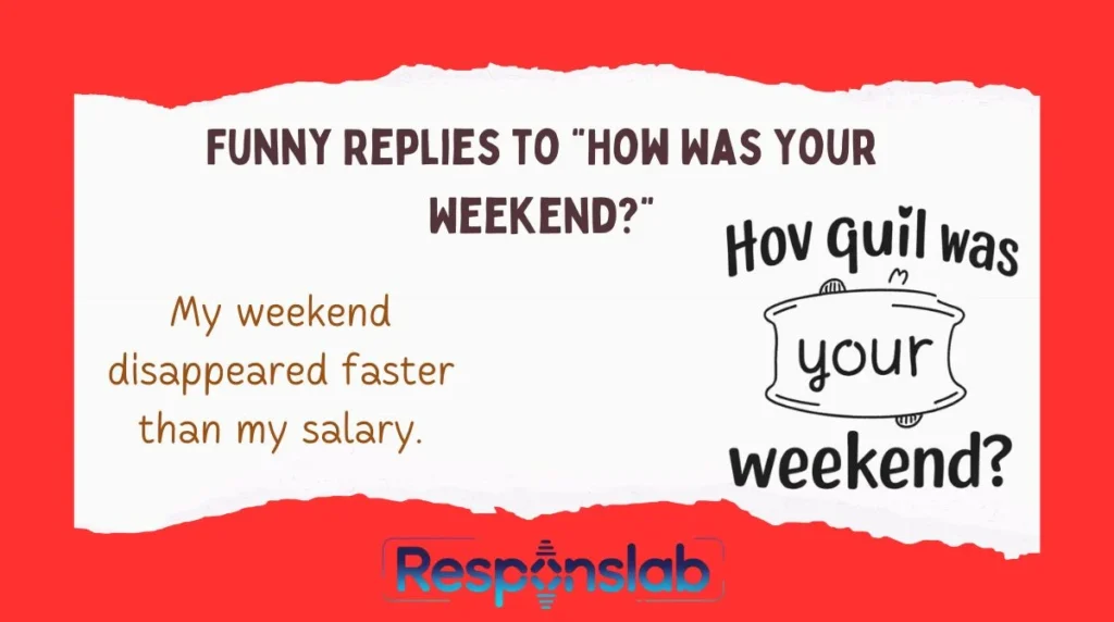Funny Replies to “How Was Your Weekend?”