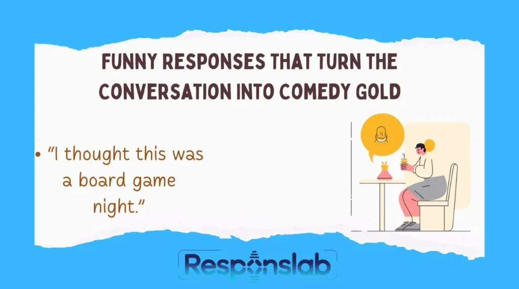 Funny Responses That Turn the Conversation Into Comedy Gold