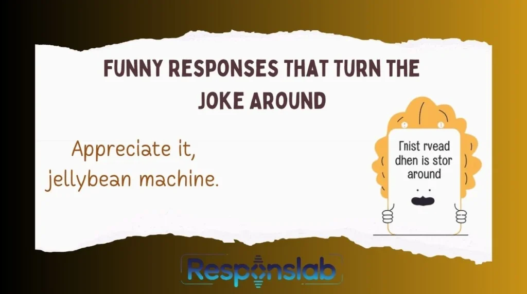 Funny Responses That Turn the Joke Around