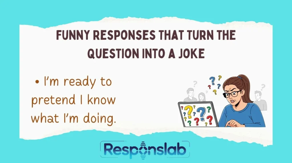 Funny Responses That Turn the Question Into a Joke