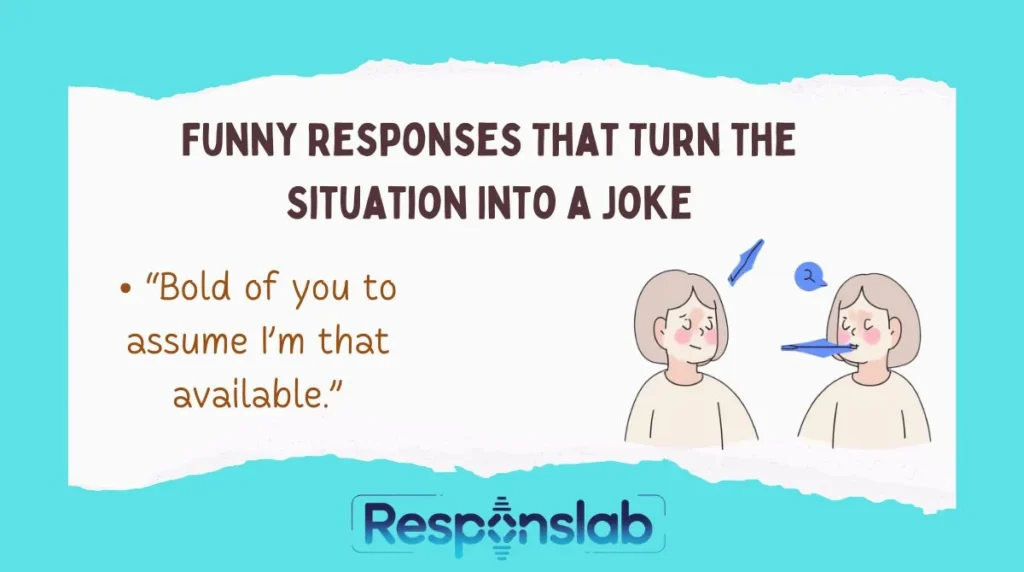 Funny Responses That Turn the Situation Into a Joke