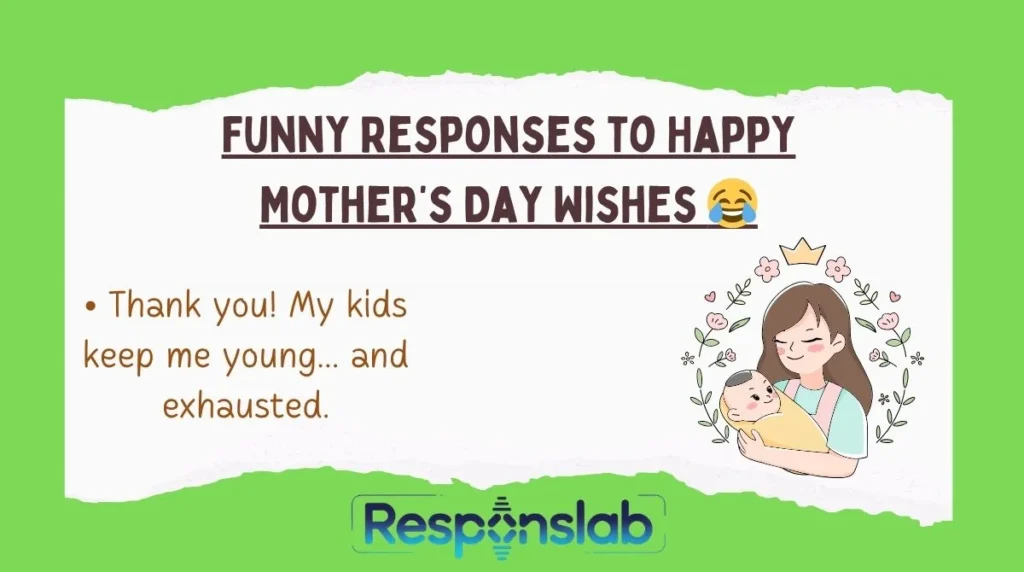 Funny Responses to Happy Mother’s Day Wishes