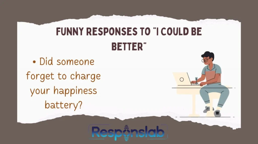 Funny Responses to “I Could Be Better”