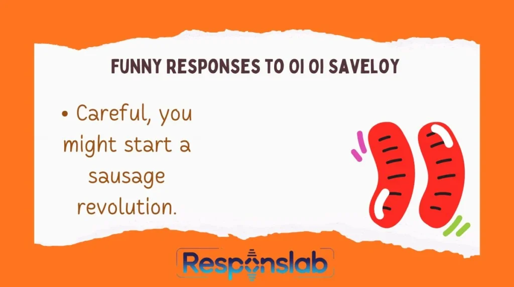 Funny Responses to Oi Oi Saveloy 😂