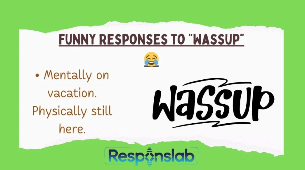 Funny Responses to “Wassup