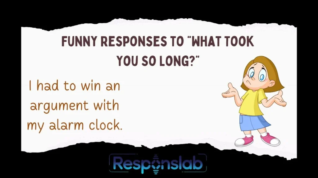 Funny Responses to “What Took You So Long?”