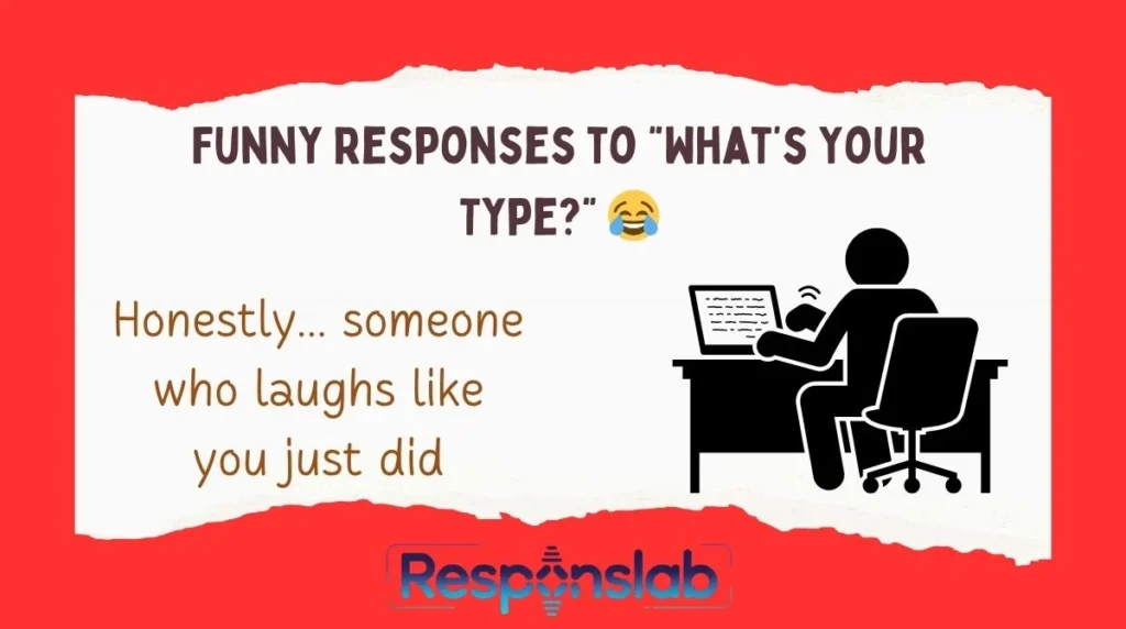Funny Responses to “What’s Your Type?” 😂