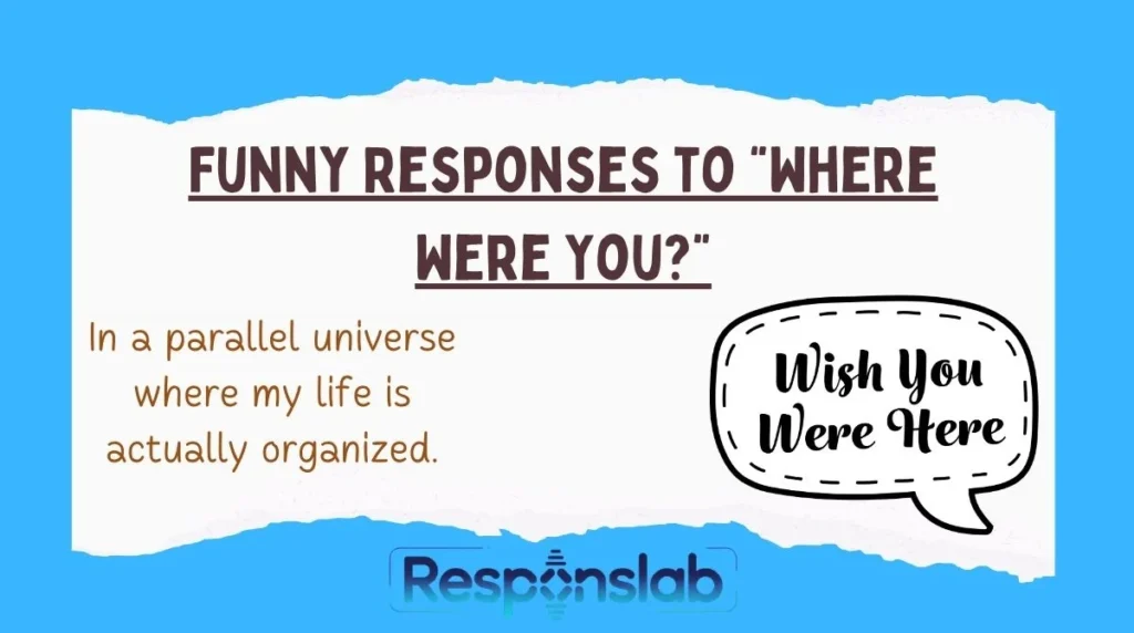 Funny Responses to “Where Were You?”