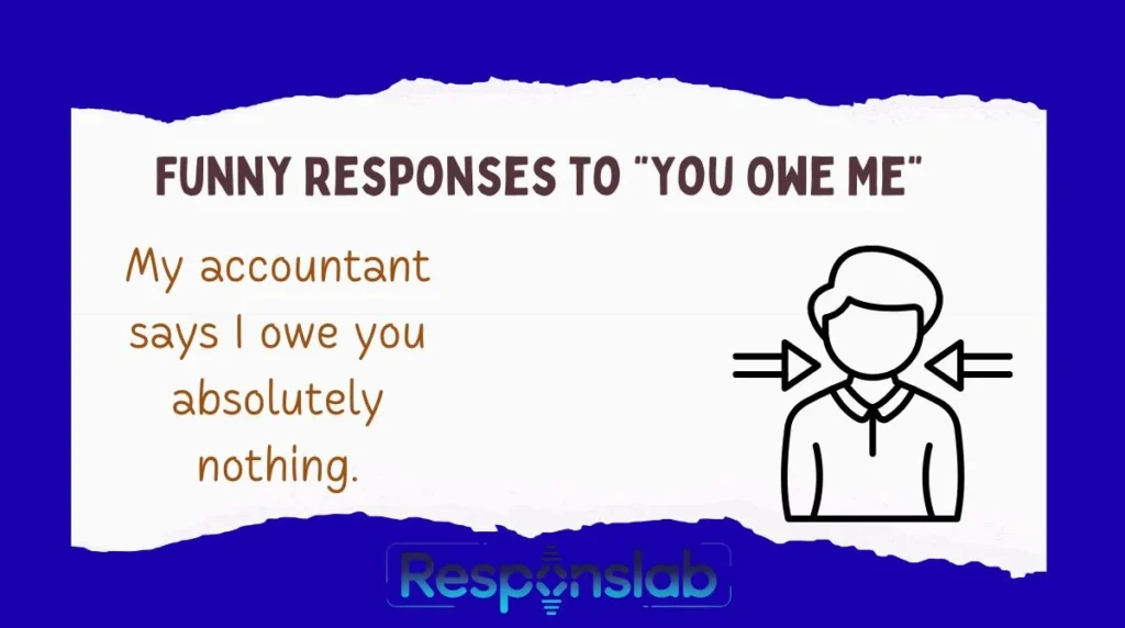 Funny Responses to “You Owe Me”