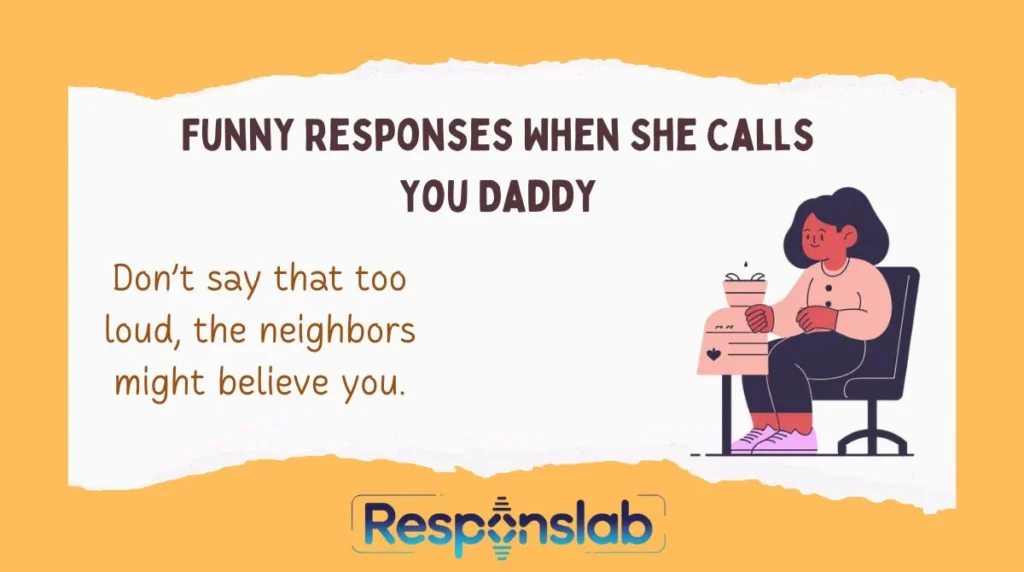 Funny Responses When She Calls You Daddy