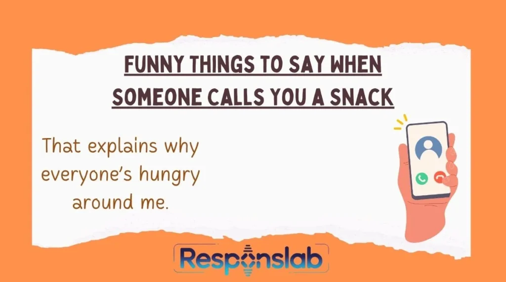 Funny Things to Say When Someone Calls You a Snack