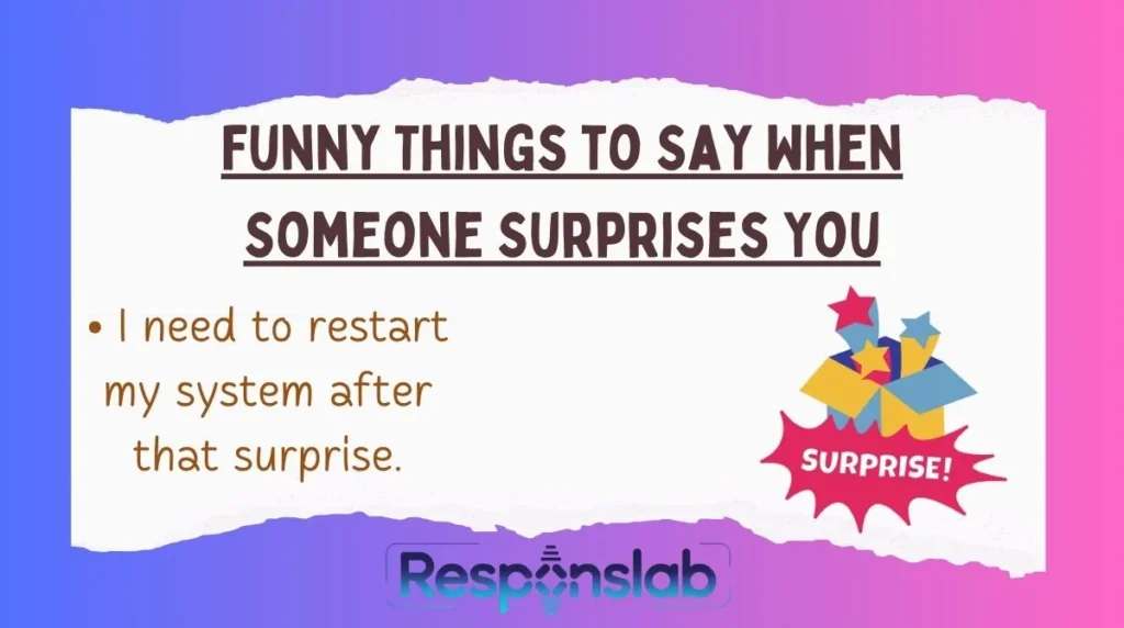 Funny Things to Say When Someone Surprises You