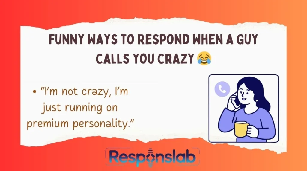Funny Ways to Respond When a Guy Calls You Crazy 😂