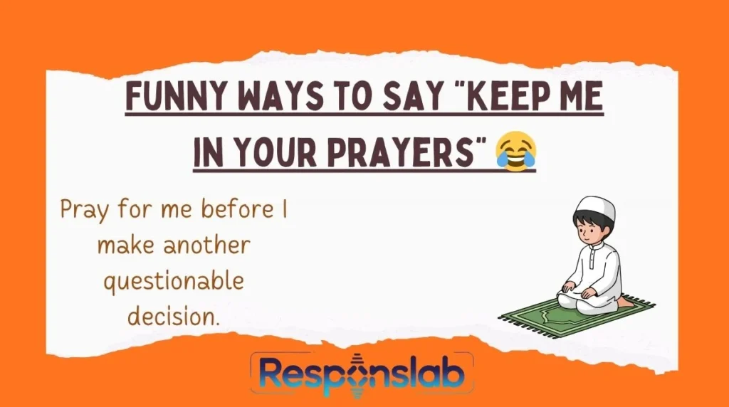 Funny Ways to Say “Keep Me in Your Prayers” 