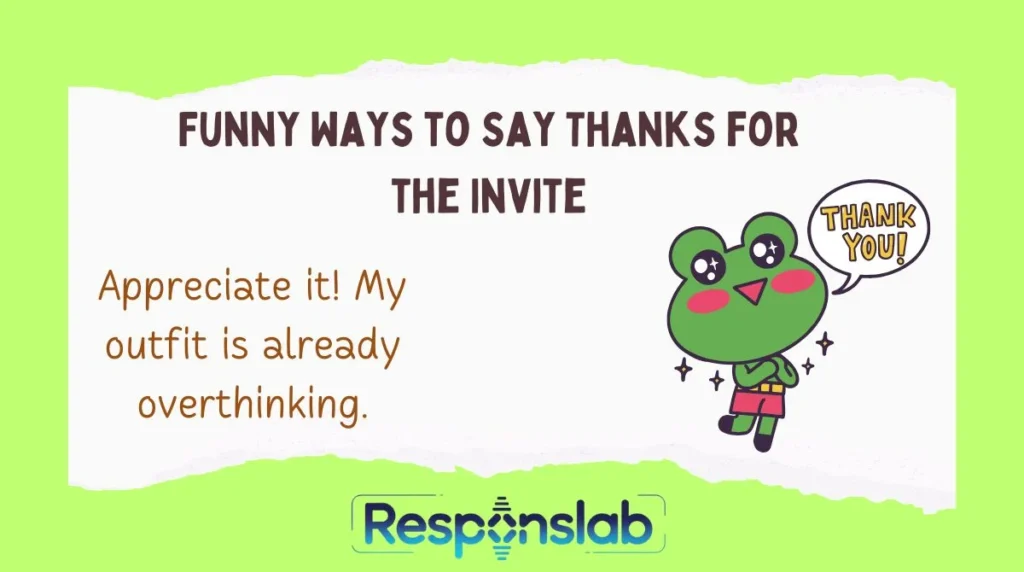 Funny Ways to Say Thanks for the Invite