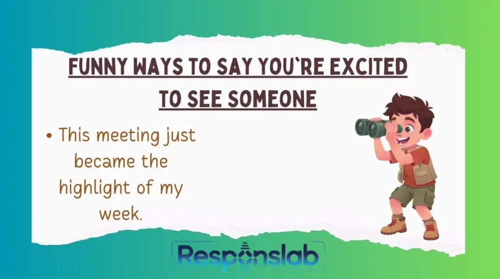 Funny Ways to Say You're Excited to See Someone