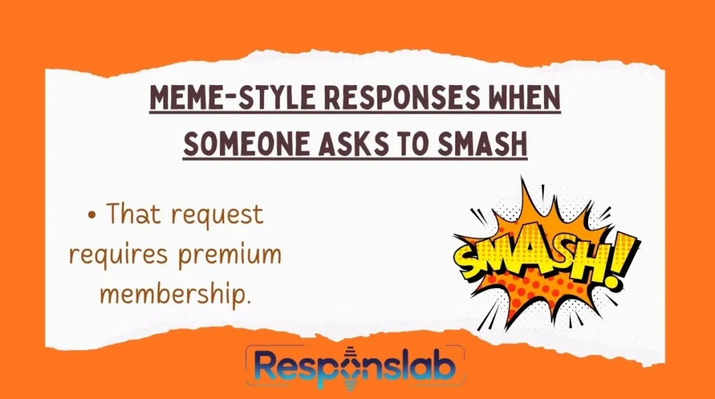 Meme-Style Responses When Someone Asks to Smash
