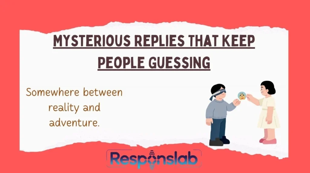 Mysterious Replies That Keep People Guessing