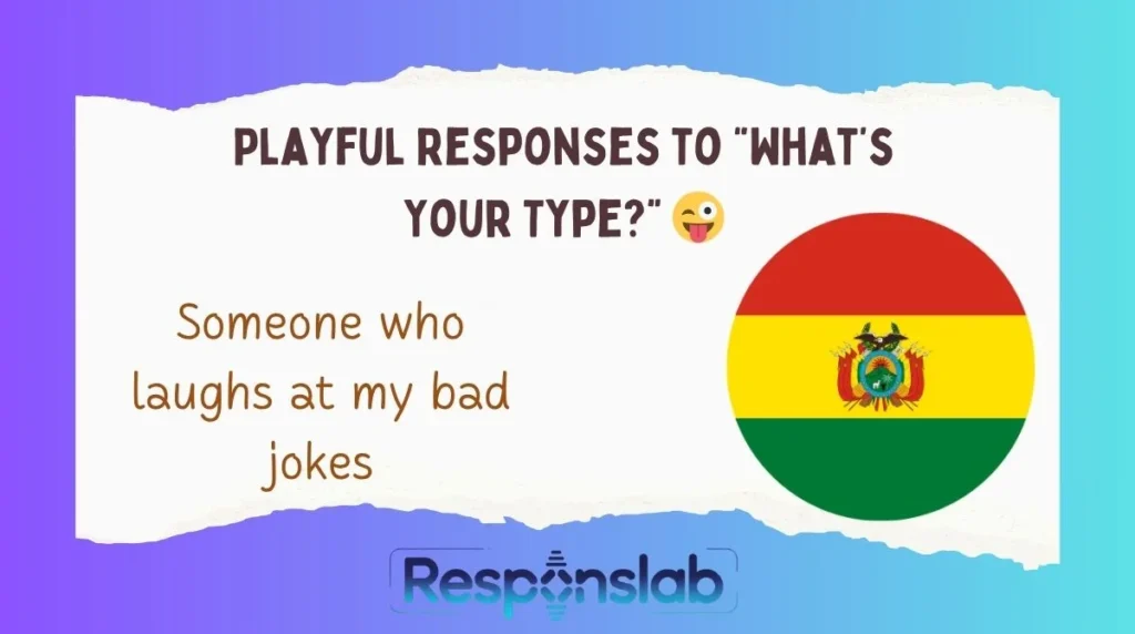 Playful Responses to “What’s Your Type?” 😜