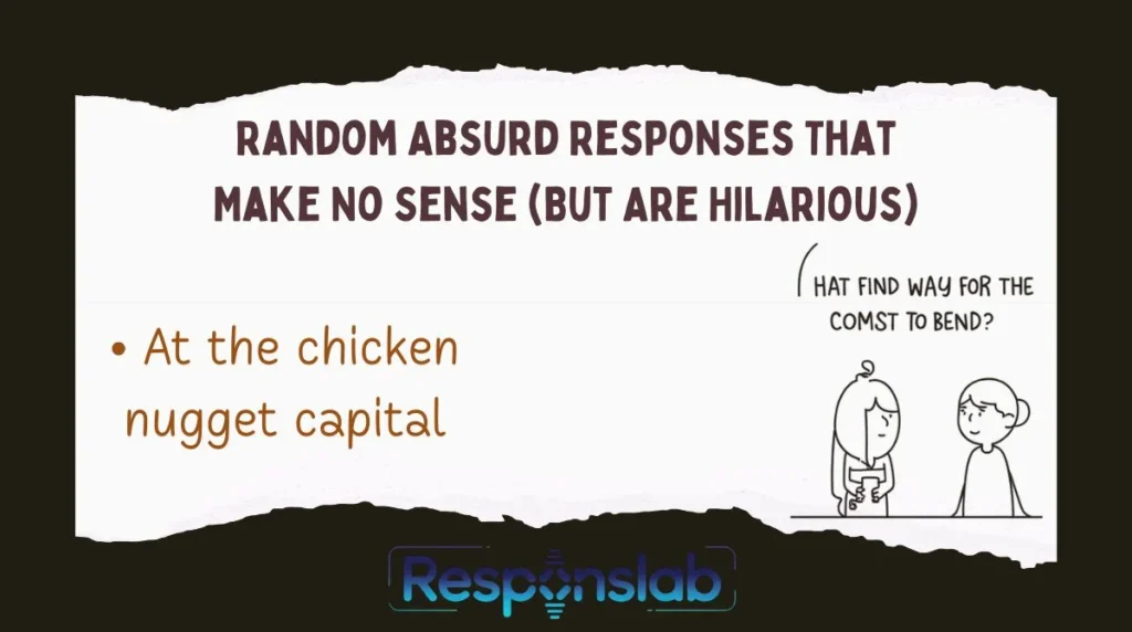 Random Absurd Responses That Make No Sense (But Are Hilarious)