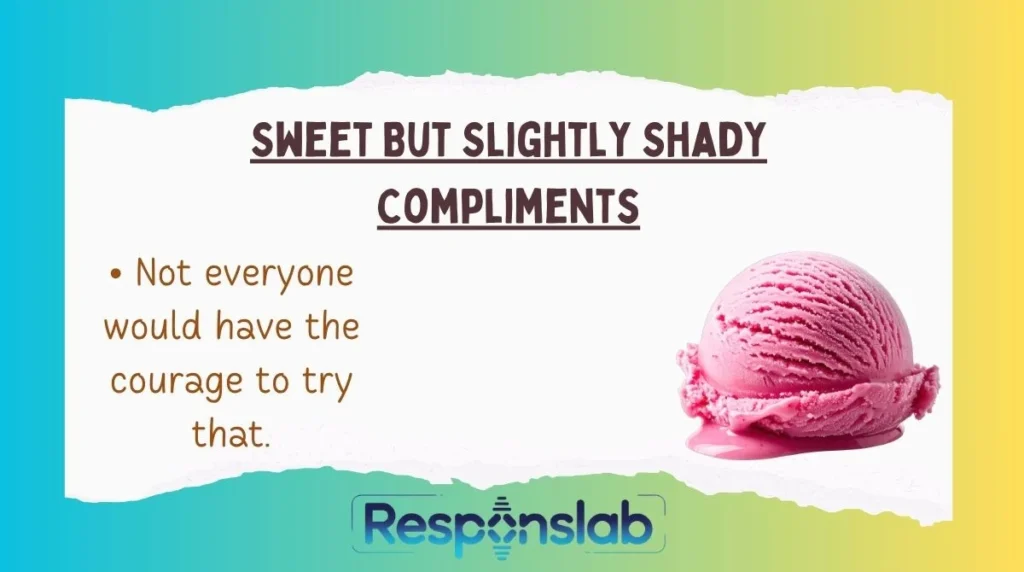 Sweet But Slightly Shady Compliments