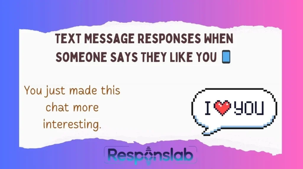 Text Message Responses When Someone Says They Like You 📱