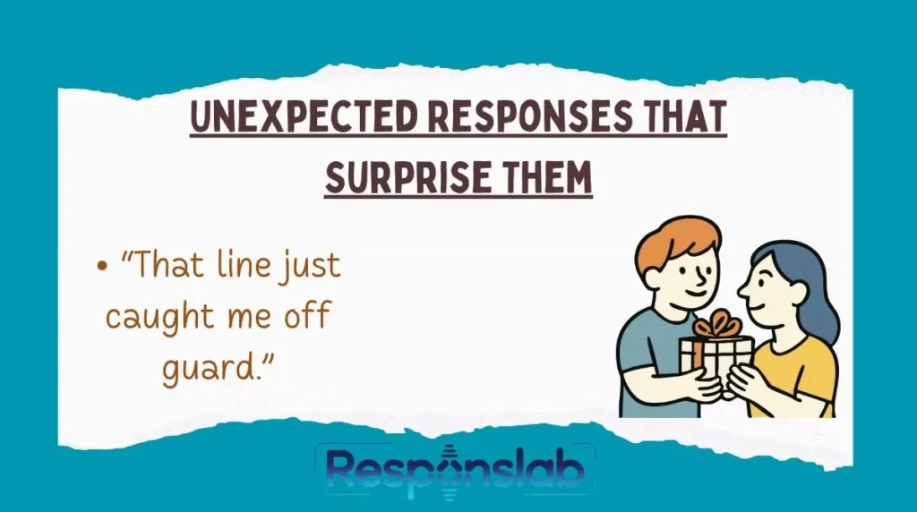 Unexpected Responses That Surprise Them