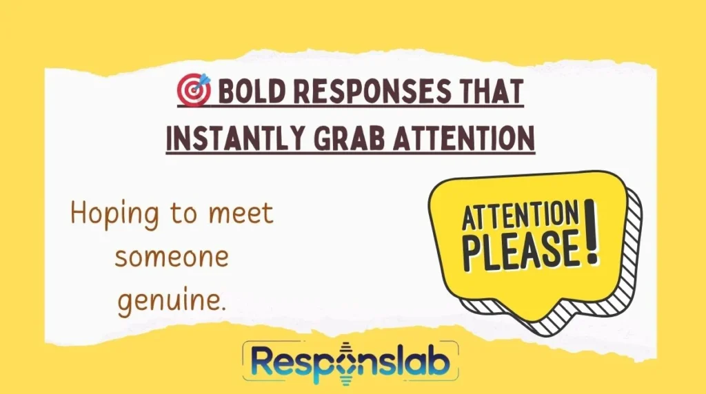 Bold Responses That Instantly Grab Attention
