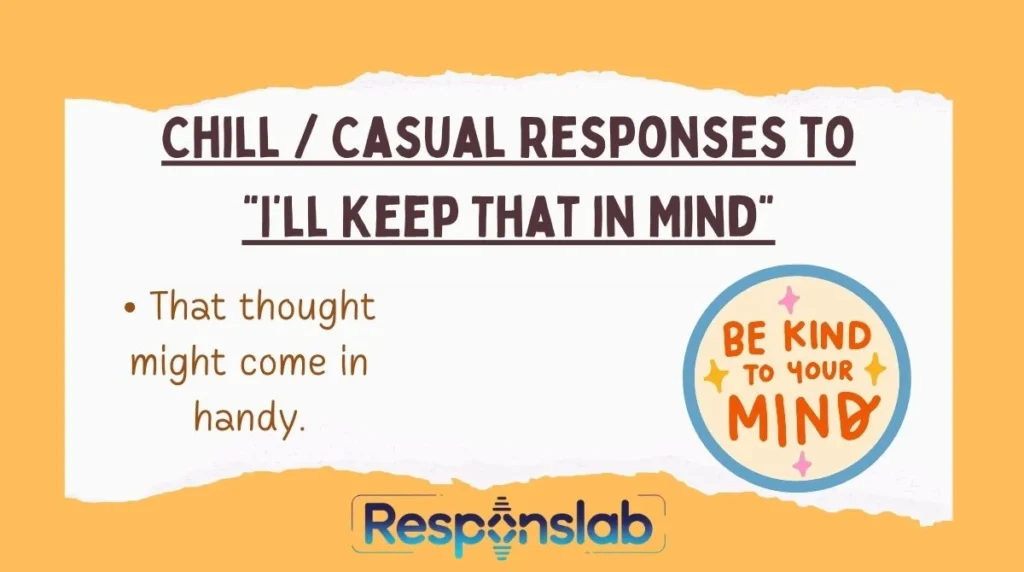 Chill / Casual Responses to “I’ll Keep That in Mind”